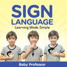 Sign Language Workbook for Kids - Learning Made Simple