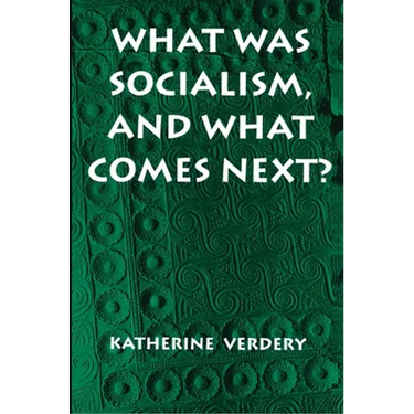 What Was Socialism, and What Comes Next?