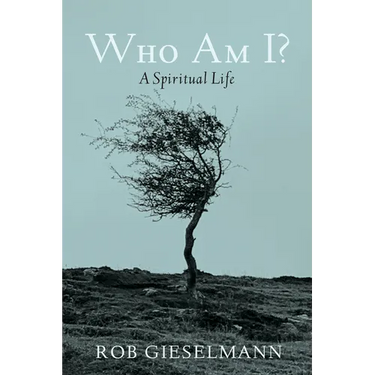 Who Am I?: A Spiritual Life