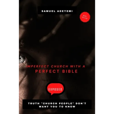 Imperfect Church with a Perfect Bible: Secrets church people don't want you to know