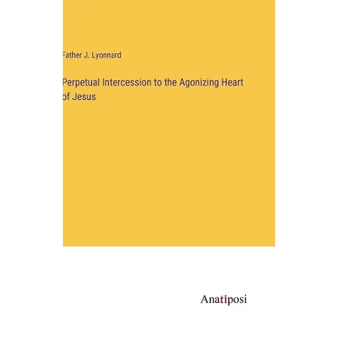 Perpetual Intercession to the Agonizing Heart of Jesus