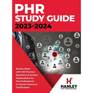 PHR Study Guide 2023-2024: Review Book With 350 Practice Questions and Answer Explanations for the Professional in Human Resources Certification
