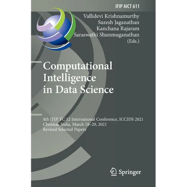 Computational Intelligence in Data Science: 4th Ifip Tc 12 International Conference, Iccids 2021, Chennai, India, March 18-20, 2021, Revised Selected