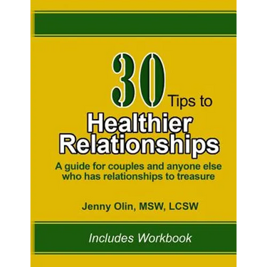 30 Tips to Healthier Relationships: A guide for couples and anyone else who has relationships to treasure