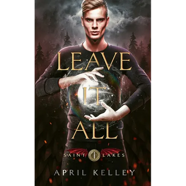 Leave It All (Saint Lakes #1): An M/M Dragon Shifter Romance