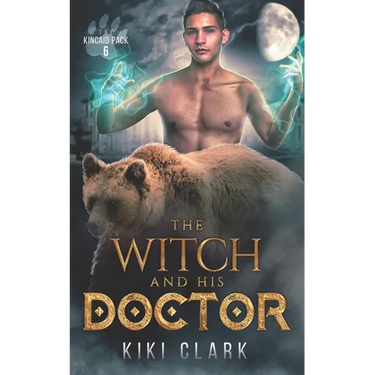 The Witch and His Doctor (Kincaid Pack Book 6)