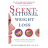 Scentsational Weight Loss: At Last a New Easy Natural Way to Control Your Appetite