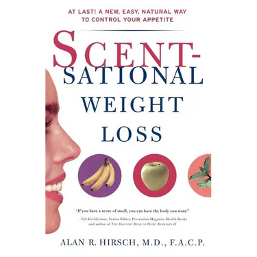 Scentsational Weight Loss: At Last a New Easy Natural Way to Control Your Appetite