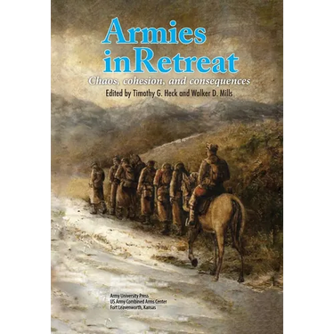 Armies in Retreat: Chaos, Cohesion, and Consequences