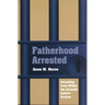 Fatherhood Arrested: Parenting from Within the Juvenile Justice System