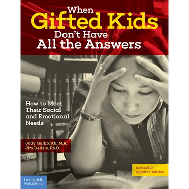 When Gifted Kids Don't Have All the Answers: How to Meet Their Social and Emotional Needs