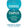 Counsel for Couples: A Biblical and Practical Guide for Marriage Counseling