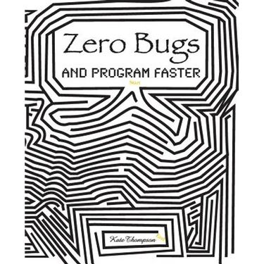 Zero Bugs and Program Faster