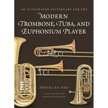 Illustrated Dictionary for the Modern Trombone, Tuba, and Euphonium Player