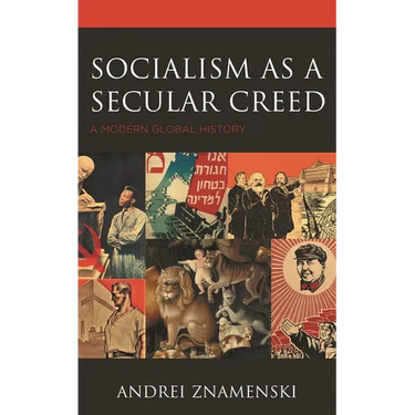 Socialism as a Secular Creed: A Modern Global History
