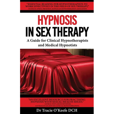 Hypnosis in Sex Therapy: A Guide for Clinical Hypnotherapists and Medical Hypnotists