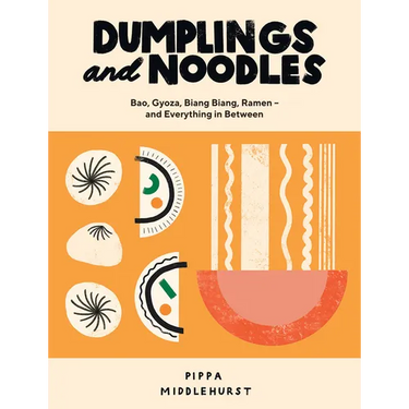 Dumplings and Noodles: Over 70 Modern Recipes for the Home Cook