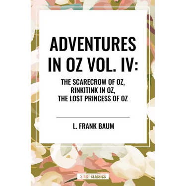 Adventures in Oz: The Scarecrow of Oz, Rinkitink in Oz, the Lost Princess of Oz