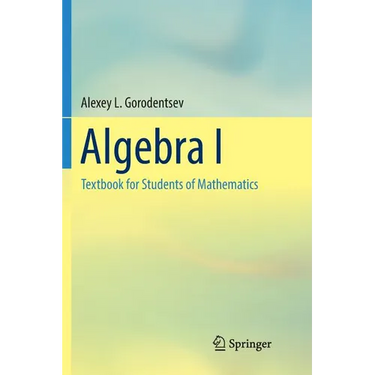 Algebra I: Textbook for Students of Mathematics