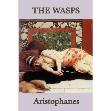 The Wasps: A Comedy of Ancient Athenian Justice