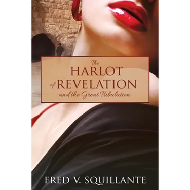 The Harlot of Revelation: and the Great Tribulation.