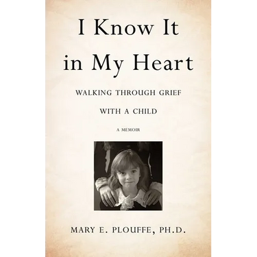 I Know It in My Heart: Walking Through Grief with a Child