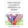 Doing Theology with Humility, Generosity, and Wonder: A Christian Theology of Pluralism