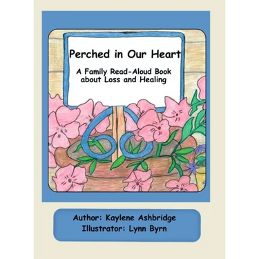 Perched in Our Heart: A Family Read-Aloud Book about Loss and Healing