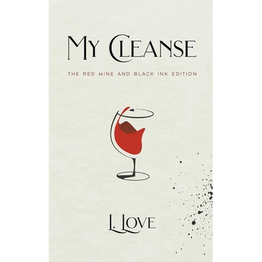 My Cleanse: The Red Wine & Black Ink Edition