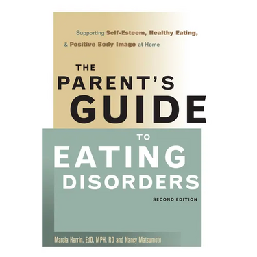 The Parent's Guide to Eating Disorders: Supporting Self-Esteem, Healthy Eating, and Positive Body Image at Home
