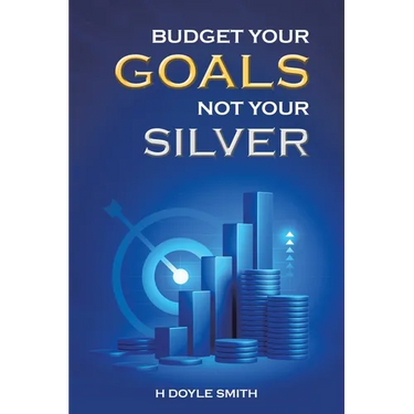Budget Your Goals Not Your Silver