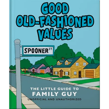 Good Old-Fashioned Values: The Little Guide to Family Guy