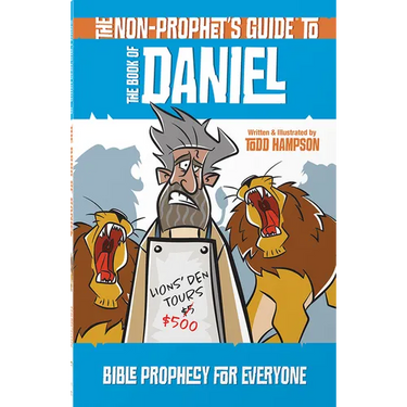The Non-Prophet's Guide to the Book of Daniel: Bible Prophecy for Everyone