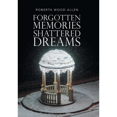 Forgotten Memories Shattered Dreams