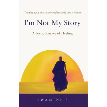 I'm Not My Story: A Poetic Journey of Healing