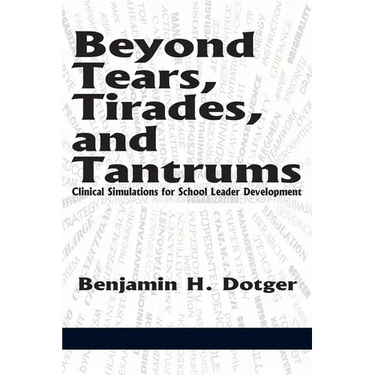 Beyond Tears, Tirades, and Tantrums: Clinical Simulations for School Leader Development