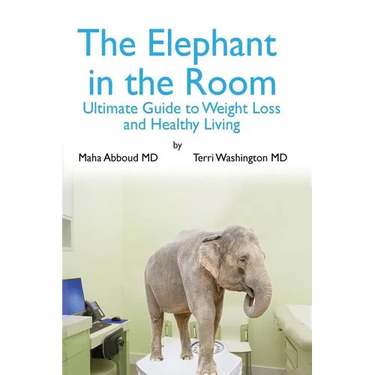 The Elephant in the Room: The Ultimate Guide to Weight Loss and Healthy Living