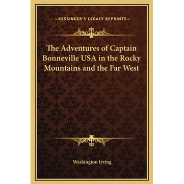 The Adventures of Captain Bonneville USA in the Rocky Mountains and the Far West