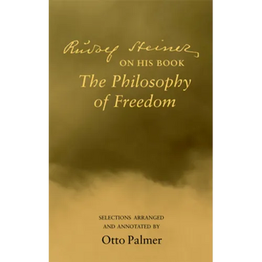 Rudolf Steiner on His Book the Philosophy of Freedom