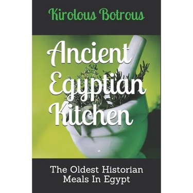 Ancient Egyptian Kitchen: The Oldest Historian Meals In Egypt