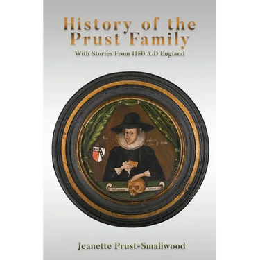 History of the Prust Family: With Stories From 1150 A.D England