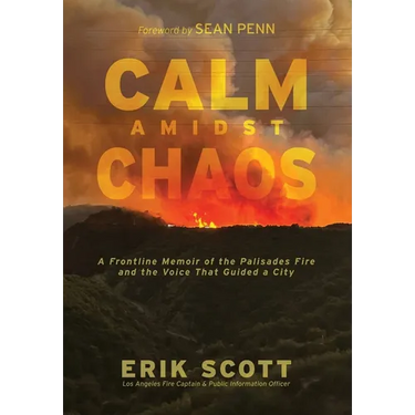 Calm Amidst Chaos: A Frontline Memoir of the Palisades Fire and the Voice That Guided a City