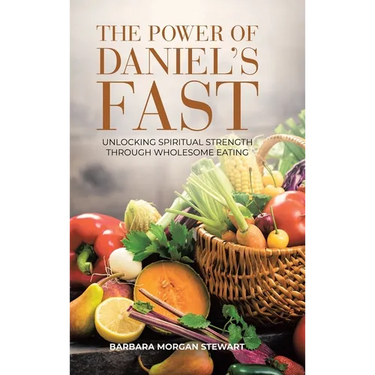The Power of Daniel's Fast: Unlocking Spiritual Strength Through Wholesome Eating