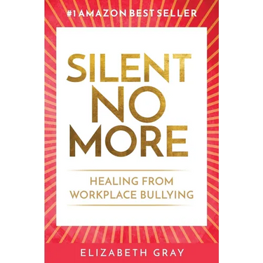 Silent No More: Healing from workplace bullying