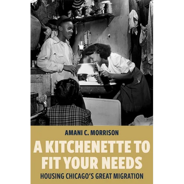 A Kitchenette to Fit Your Needs: Housing Chicago's Great Migration