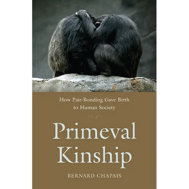 Primeval Kinship: How Pair-Bonding Gave Birth to Human Society