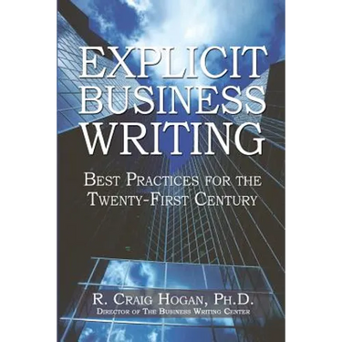 Explicit Business Writing: Best Practices for the Twenty-First Century