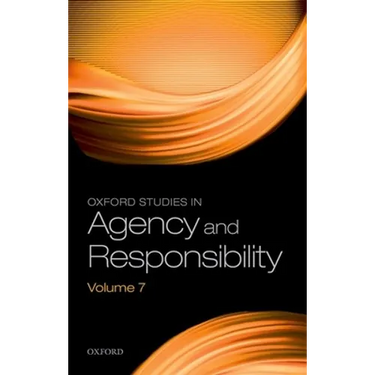 Oxford Studies in Agency and Responsibility Volume 7