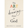 The Art of Drawing Closer to God