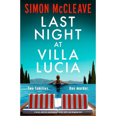 Last Night at Villa Lucia: A Totally Addictive Psychological Thriller with a Jaw-Dropping Twist